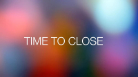 Time to Close