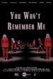 You Won't Remember Me