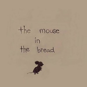 The Mouse in The Bread