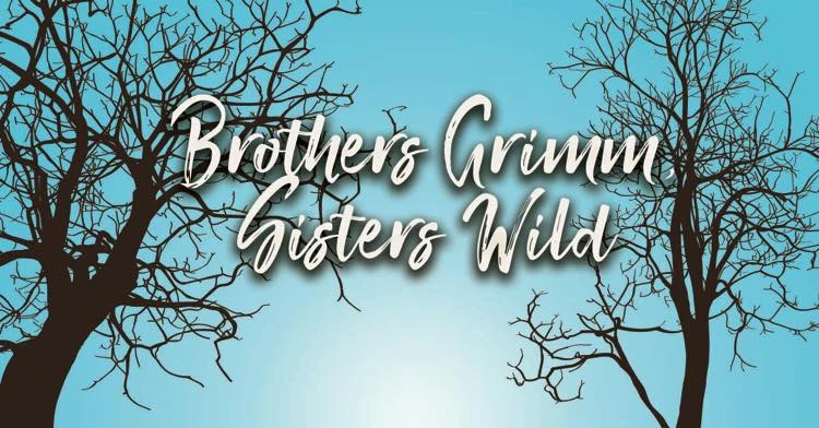 Brothers Grimm, Sisters Wild