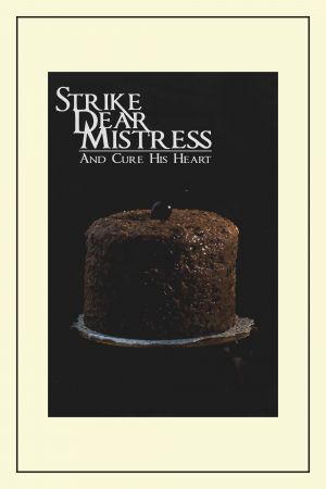 Strike, Dear Mistress, and Cure His Heart Strike, Dear Mistress, and Cure His Heart