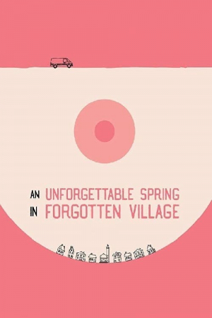 An Unforgettable Spring in a Forgotten Village