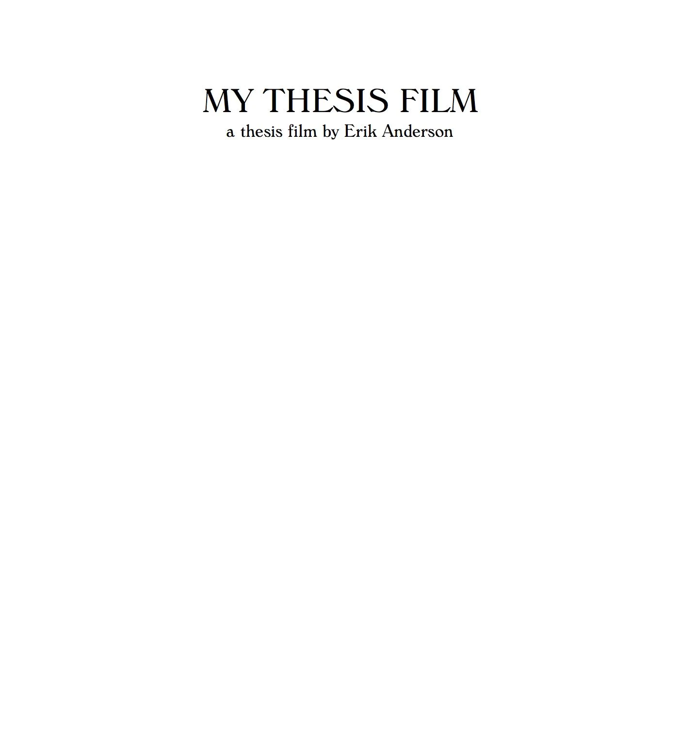 My Thesis Film: A Thesis Film by Erik Anderson