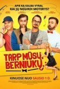 Película Tarp musu, berniuku
