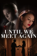 Película Until We Meet Again