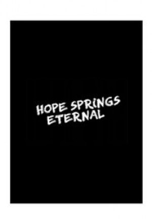Hope Springs Eternal