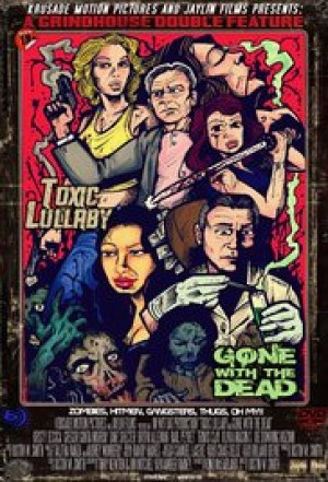 Toxic Lullaby/Gone with the Dead the Movie