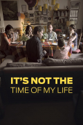 Película It's Not the Time of My Life