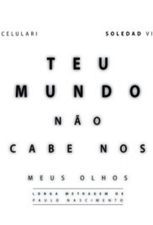 Teu Mundo não cabe nos Meus Olhos