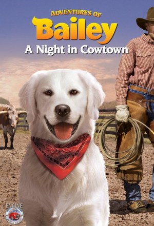 Adventures of Bailey: A Night in Cowtown