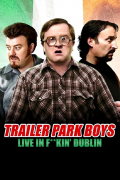 Película Trailer Park Boys: Live in F**kin' Dublin