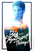 Película Big Significant Things