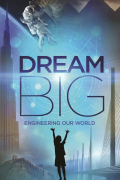 Película Dream Big: Engineering Our World