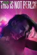 Película This Is Not Berlin