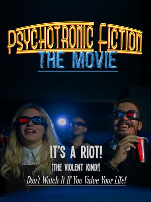 Psychotronic Fiction The Movie