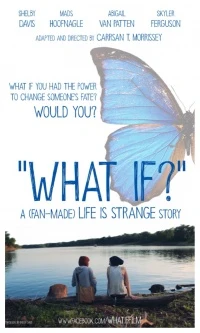 WHAT IF? A (Fan-Made) 'Life is Strange' Story