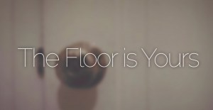 The Floor Is Yours