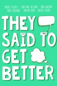 They Said to Get Better