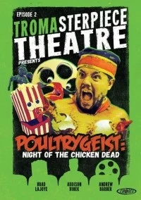 Tromasterpiece Theatre: Poultrygeist