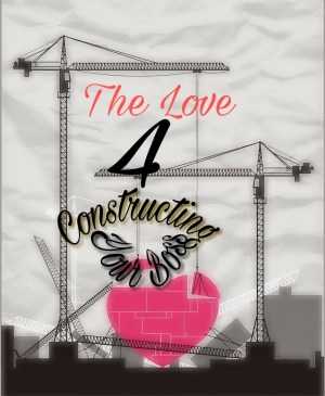 The Love 4 Constructing Your Boss