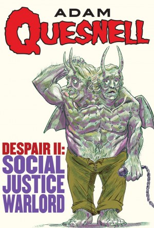 Adam Quesnell: Despair II: Social Justice Warlord