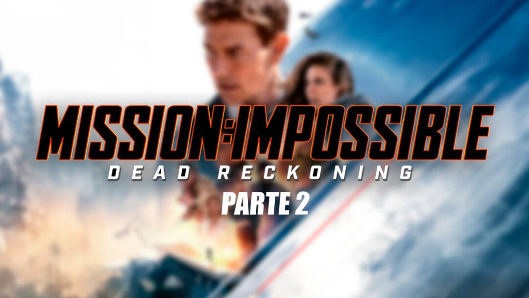 Mission Impossible Dead Reckoning Part 2 Película 2025