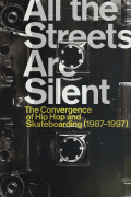 Película All the Streets Are Silent: The Convergence of Hip Hop and Skateboarding (1987-1997)