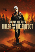 Película The Man Who Killed Hitler and Then the Bigfoot