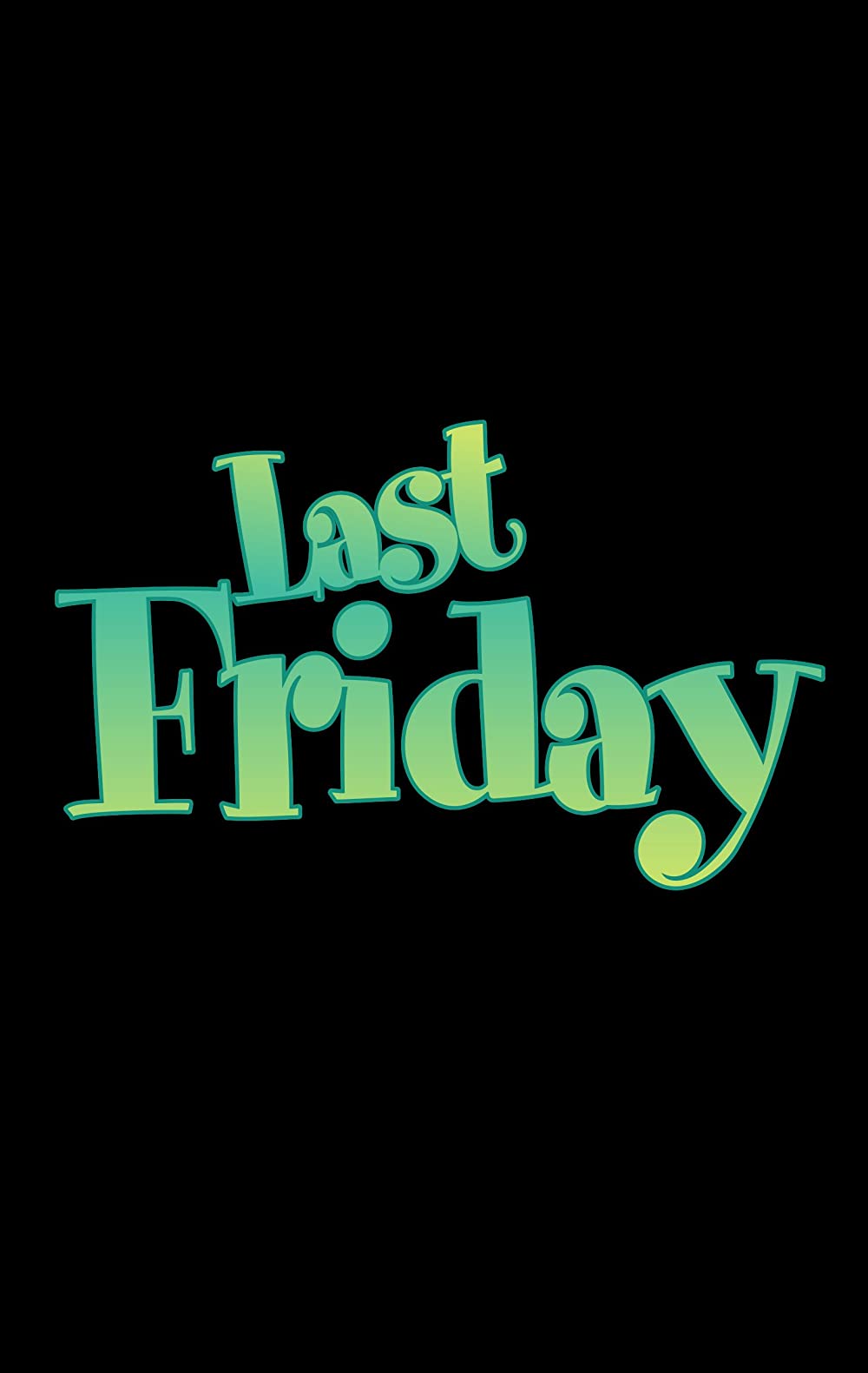 The Last Friday Película
