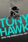 Película Tony Hawk: Until the Wheels Fall Off