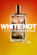 Película White Hot: The Rise & Fall of Abercrombie & Fitch