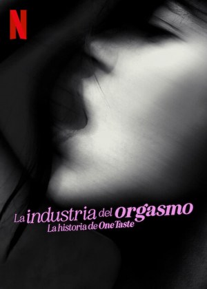 La industria del orgasmo: La historia de OneTaste