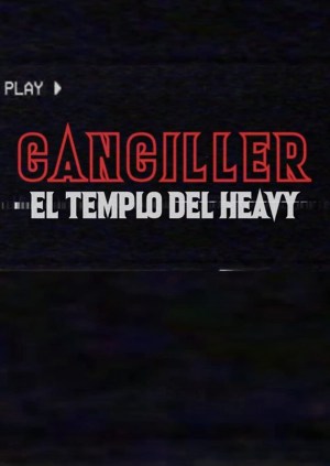 Canciller, el templo del Heavy