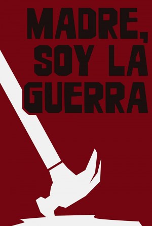 Madre, soy la guerra