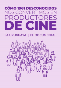 Cómo 1961 desconocidos nos convertimos en productores de cine