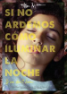 Si no ardemos cómo iluminar la noche