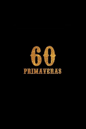 60 Primaveras 60 Primaveras