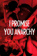 Película I Promise You Anarchy