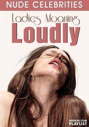 Ladies Moaning Loudly