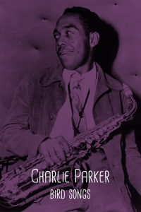 Charlie Parker, Bird Songs