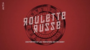 Russisch Roulette: Dostojewski und die Sehnsucht nach dem Westen