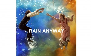 Rain Anyway