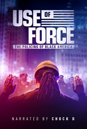 Use of Force: The Policing of Black America Use of Force: The Policing of Black America