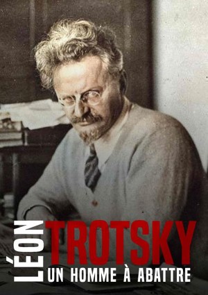 Léon Trotsky, un homme à abattre