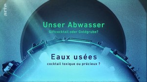 Unser Abwasser: Giftcocktail oder Goldgrube?