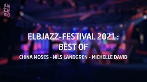 Elbjazz-Festival 2021: Best of - China Moses, Nils Landgren, Michelle David