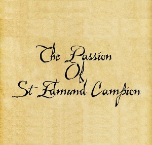 The Passion of St. Edmund Campion