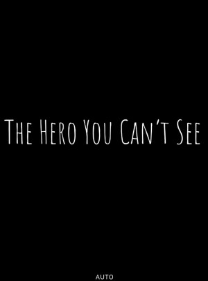 The Hero You Can't See