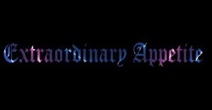 Extraordinary Appetite