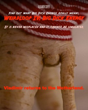 WeirdLoop IV: Big Dick Energy